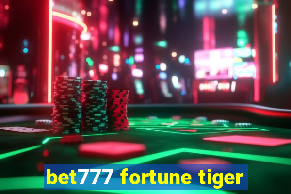 bet777 fortune tiger